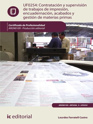 cover image of Contratación y supervisión de trabajos de impresión, encuadernación, acabados y gestión de materias primas.  ARGN0109